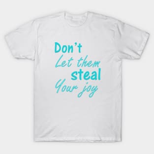 Don't Let Them Steal Your Joy T-Shirt